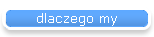 dlaczego my